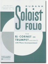 Rubank Soloist Folio for B♭ Cornet or Trumpet (Boritone) with Piano Accompaniment Rubank Soloist Folio for B♭ Cornet or Trumpet (Boritone) with Piano Accompaniment