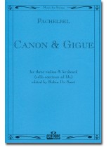 Pachelbel Canon & Gigue for Three Violins & Keyboard (Cello continuo ad lib.) Pachelbel Canon & Gigue for Three Violins & Keyboard (Cello continuo ad lib.)