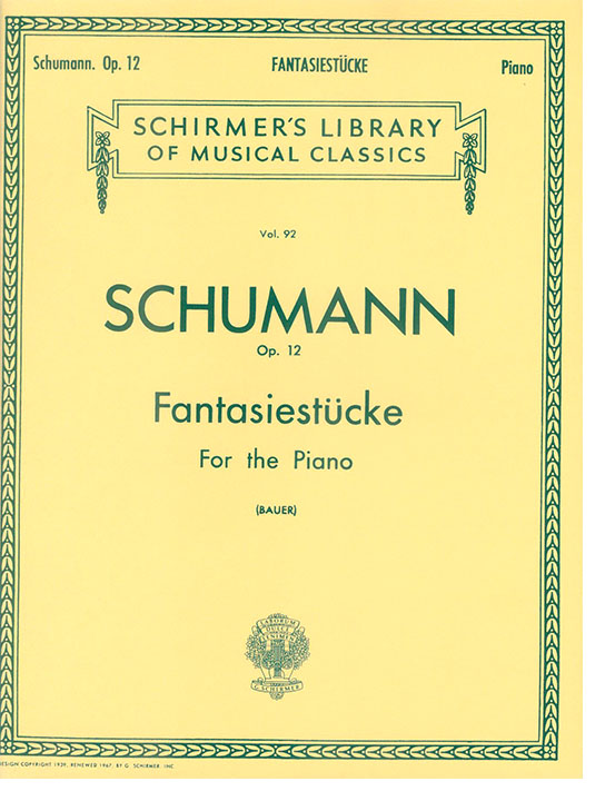 Schumann Fantasiestücke , Op. 12 for The Piano (Bauer) Schumann Fantasiestücke , Op. 12 for The Piano (Bauer)
