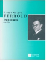 Pierre-Octave Ferroud Trois Pièces pour flûte Pierre-Octave Ferroud Trois Pièces pour flûte