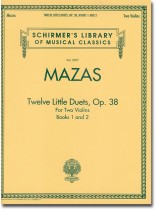 Mazas Twelve Little Duets for Two Violins, Op. 38, Book 1 and 2 Mazas Twelve Little Duets for Two Violins, Op. 38, Book 1 and 2