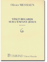 Oliver Messiaen Vingt Regards sur l'Enfant-Jésus pour Piano Oliver Messiaen Vingt Regards sur l'Enfant-Jésus pour Piano