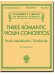 Three Romantic Violin Concertos Bruch, Mendelssohn, Tchaikovsky for Violin and Piano