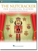 The Nutcracker for Classical Players Trumpet in B-flat & Piano The Nutcracker for Classical Players Trumpet in B-flat & Piano