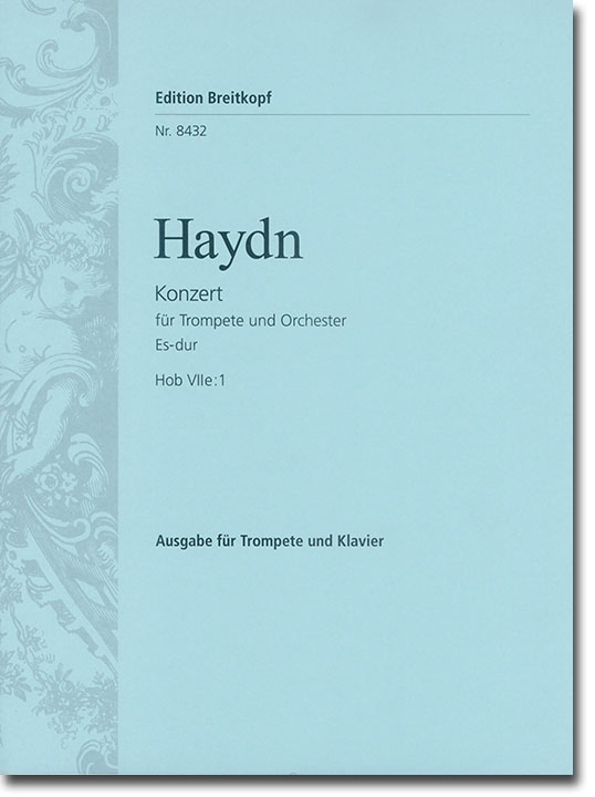 Haydn【Konzert Es-dur , Hob Ⅶe Nr. 1】für Trompete und Orchester Haydn【Konzert Es-dur , Hob Ⅶe Nr. 1】für Trompete und Orchester