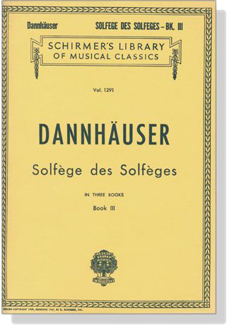 Dannhauser【Solfege Des Solfeges In Three Books , Book Ⅲ】for Vocal Dannhauser【Solfege Des Solfeges In Three Books , Book Ⅲ】for Vocal