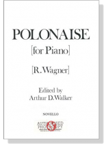 Wagner【Polonaise】for Piano Wagner【Polonaise】for Piano