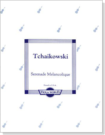 Tchaikowski【Serenade Melancolique】for Viola