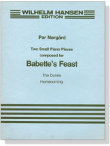 Norgard【Two Small Piano Pieces】Composed for Babette's Feast , The Dunes / Homecoming
