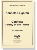Kenneth Leighton【Conflicts , Fantasy on Two Themes】For Piano Solo Kenneth Leighton【Conflicts , Fantasy on Two Themes】For Piano Solo