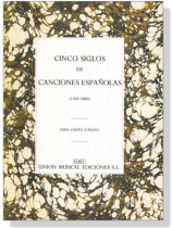 Cinco Siglos【De Canciones Espanolas (1300-1800)】Para Canto Y Piano Cinco Siglos【De Canciones Espanolas (1300-1800)】Para Canto Y Piano