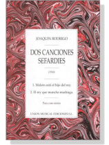 Joaquin Rodrigo【 Dos Canciones Sefardies (1950)】Para coro mixto Joaquin Rodrigo【 Dos Canciones Sefardies (1950)】Para coro mixto