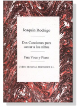 Joaquin Rodrigo【Dos Canciones para cantar a los ninos】Para Voce y Piano