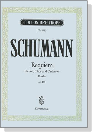 Schumann【Requiem Des-dur , op. 148】für Soli, Chor und Orchester , Klavierauszug