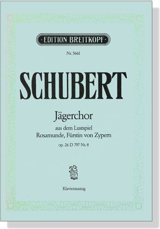 Schubert【Jägerchor , op. 26 D 797 Nr. 8】aus dem Lustspiel Rosamunde, Furstin von Zypern , Klavierauszug