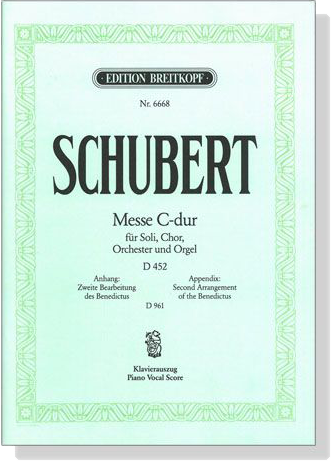 Schubert【Messe C-dur , op. 48  D452】für Soli, Chor, Orchester und Orgel / Anhang【Zweite Bearbeitung des Benedictus , D961】Klavierauszug