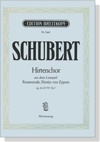 Schubert【Hirtenchor , op. 26 D 797 Nr. 7】aus dem Lustspiel Rosamunde, Furstin von Zypern , Klavierauszug Schubert【Hirtenchor , op. 26 D 797 Nr. 7】aus dem Lustspiel Rosamunde, Furstin von Zypern , Klavierauszug
