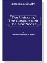 Gian Carlo Menotti【The Unicorn, The Gorgon and The Manticore】or The Three Sundays of a Poet Gian Carlo Menotti【The Unicorn, The Gorgon and The Manticore】or The Three Sundays of a Poet