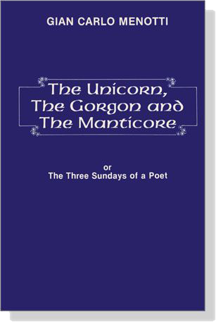 Gian Carlo Menotti【The Unicorn, The Gorgon and The Manticore】or The Three Sundays of a Poet