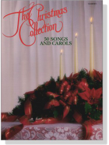 The Christmas Collection【50 Songs And Carols】For Clarinet The Christmas Collection【50 Songs And Carols】For Clarinet