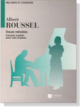Roussel【Douze melodies】francais/english pour voix et piano Roussel【Douze melodies】francais/english pour voix et piano