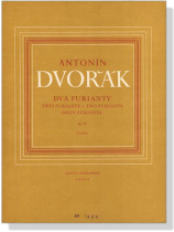 Dovorak【Dva Furianty / Two Furiants , Op. 42】for The Piano Dovorak【Dva Furianty / Two Furiants , Op. 42】for The Piano