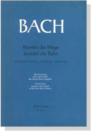 J. S. Bach【Bereitet Die Wage, Bereitet Die Bahn－Kantate Zum 4. Advent , BWV 132】Klavierauszug ,Vocal Score