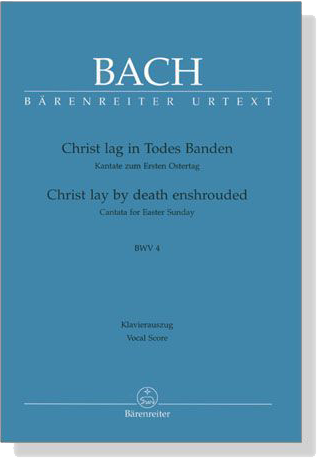 J.S. Bach【Christ Lay By Death Enshrouded－Cantata for Easter Sunday , BWV 4】Klavierauszug ,Vocal Score