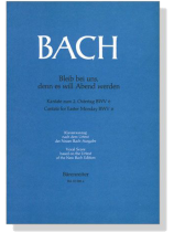 J.S. Bach【Bleib Bei Uns, Denn Es Will Abend Werden , Kantate zum 2. Ostertag , BWV 6】Klavierauszug ,Vocal Score J.S. Bach【Bleib Bei Uns, Denn Es Will Abend Werden , Kantate zum 2. Ostertag , BWV 6】Klavierauszug ,Vocal Score