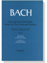 J.S. Bach【Jesu, by Thy Cross and Passion-Cantata for 14. Sunday After Trinity , BWV 78】Klavierauszug ,Vocal Score J.S. Bach【Jesu, by Thy Cross and Passion-Cantata for 14. Sunday After Trinity , BWV 78】Klavierauszug ,Vocal Score