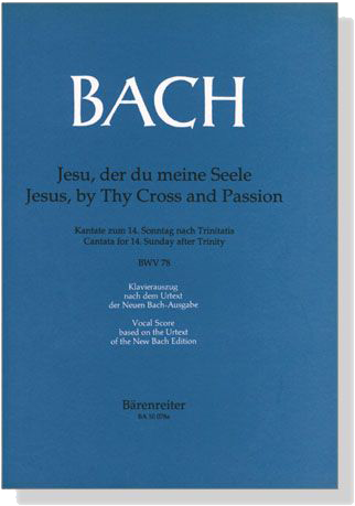 J.S. Bach【Jesu, by Thy Cross and Passion－Cantata for 14. Sunday After Trinity , BWV 78】Klavierauszug ,Vocal Score