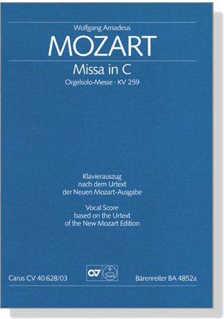 Mozart【Missa in C-Orgelsolo-Messe , KV 259】Klavierauszug , Vocal Score Mozart【Missa in C-Orgelsolo-Messe , KV 259】Klavierauszug , Vocal Score