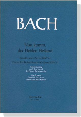 J.S. Bach【Nun Komm, Der Heiden Heiland-Kantate Zum 1. Advent , BWV 61】Klavierauszug ,Vocal Score J.S. Bach【Nun Komm, Der Heiden Heiland-Kantate Zum 1. Advent , BWV 61】Klavierauszug ,Vocal Score