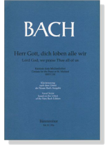 J.S. Bach【Herr Gott, Dich Loben Alle Wir-Kantate Zum Michaelisfest , BWV 130】Klavierauszug ,Vocal Score J.S. Bach【Herr Gott, Dich Loben Alle Wir-Kantate Zum Michaelisfest , BWV 130】Klavierauszug ,Vocal Score