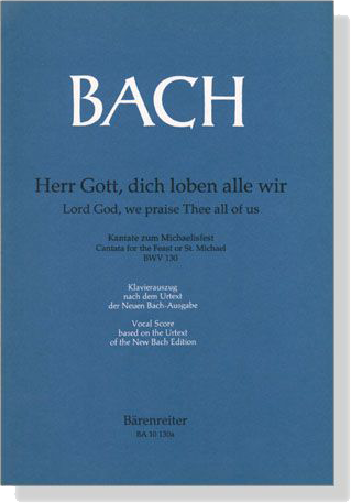 J.S. Bach【Herr Gott, Dich Loben Alle Wir－Kantate Zum Michaelisfest , BWV 130】Klavierauszug ,Vocal Score