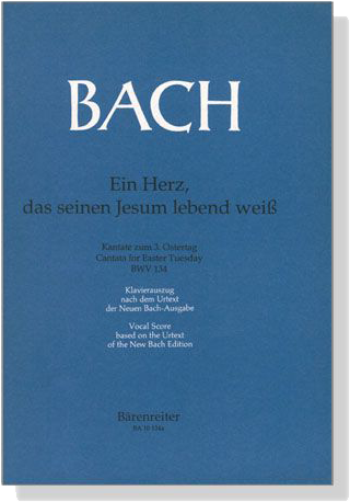 J.S. Bach【Ein Herz, Das Seinen Jesum Lebend WeiB－Kantate Zum 3. Ostertag , BWV 134】Klavierauszug ,Vocal Score