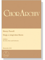 Henry Purcell【Singt, o singt dem Herrn , Anthem】für Soli, Chor und Orchester Henry Purcell【Singt, o singt dem Herrn , Anthem】für Soli, Chor und Orchester