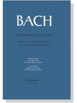J.S. Bach【Gelobet Seist Du, Jesu Christ-Kantate Zum 1. Weihnachtstag , BWV 91】Klavierauszug ,Vocal Score J.S. Bach【Gelobet Seist Du, Jesu Christ-Kantate Zum 1. Weihnachtstag , BWV 91】Klavierauszug ,Vocal Score