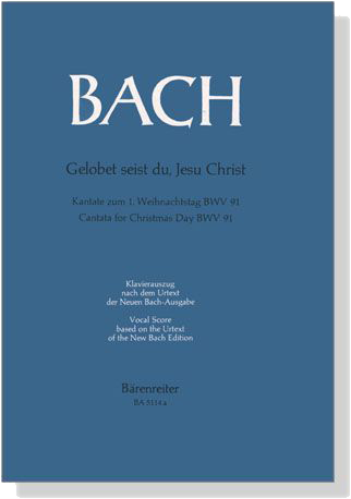 J.S. Bach【Gelobet Seist Du, Jesu Christ－Kantate Zum 1. Weihnachtstag , BWV 91】Klavierauszug ,Vocal Score