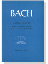 J.S. Bach【Der Friede Sei Mit Dir-Kantate Zum 3. Ostertag , BWV 158】Klavierauszug ,Vocal Score J.S. Bach【Der Friede Sei Mit Dir-Kantate Zum 3. Ostertag , BWV 158】Klavierauszug ,Vocal Score