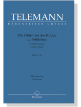 Telemann【Die Hirten bei der Krippe zu Bethlehem , TWV 1 : 797】Klavierauszug , Vocal Score Telemann【Die Hirten bei der Krippe zu Bethlehem , TWV 1 : 797】Klavierauszug , Vocal Score