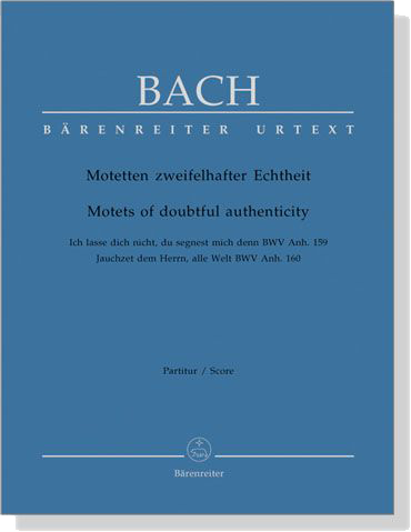 J.S. Bach【Motetten Zweifelhafter Echtheit BWV Anh. 159/160】Partitur/Score J.S. Bach【Motetten Zweifelhafter Echtheit BWV Anh. 159/160】Partitur/Score