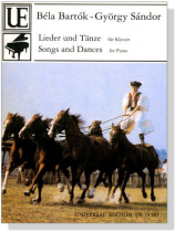 Béla Bartók【Lieder und Tänze / Songs and Dances】for Piano Béla Bartók【Lieder und Tänze / Songs and Dances】for Piano