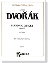 Dovorak【Slavonic Dances Op. 72 】for One Piano / Four Hands ,Volume Ⅱ Dovorak【Slavonic Dances Op. 72 】for One Piano / Four Hands ,Volume Ⅱ