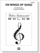 Felix Mendelssohn【On Wings of Song】for Flute / Piano (Ⅱ) Felix Mendelssohn【On Wings of Song】for Flute / Piano (Ⅱ)