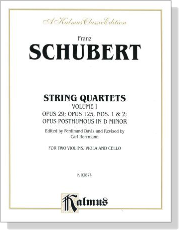 Schubert String Quartets 【Volume Ⅰ】 Opus 29 , Opus 125 , Nos. 1 and Nos. 2 ; Opus Posthumous in D Minor for Two Violins , Viola and Cello Schubert String Quartets 【Volume Ⅰ】 Opus 29 , Opus 125 , Nos. 1 and Nos. 2 ; Opus Posthumous in D Minor for Two Violins , Viola and Cello