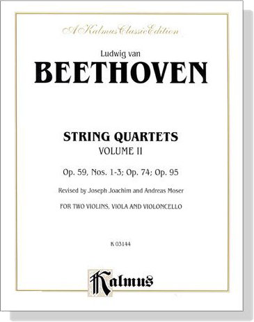 Beethoven【String Quartets , Volume Ⅱ】Op. 59 , Nos. 1- 3 , Op. 74 , Op. 95 for Two Violins , Viola and Violoncello Beethoven【String Quartets , Volume Ⅱ】Op. 59 , Nos. 1- 3 , Op. 74 , Op. 95 for Two Violins , Viola and Violoncello