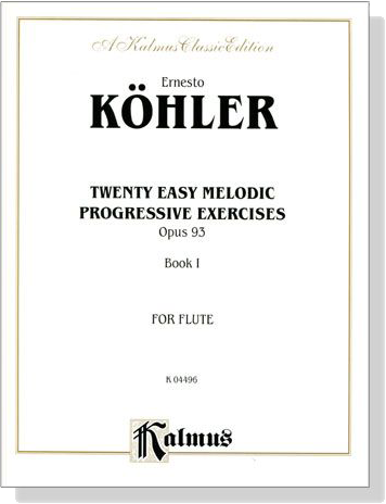 Köhler【Twenty Easy Melodic Progressive Exercises , Opus 93】 for Flute ,  Book 1