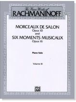 Rachmaninoff【Morceaux de salon, Op. 10】and【Six moments musicaux, Op. 16】Piano Solo , Volume III