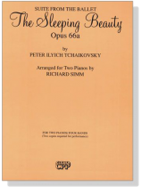 Tchaikovsky【Suite From The Ballet-The Sleeping Beauty , Opus 66a】for Two Pianos , Four Hands Tchaikovsky【Suite From The Ballet-The Sleeping Beauty , Opus 66a】for Two Pianos , Four Hands